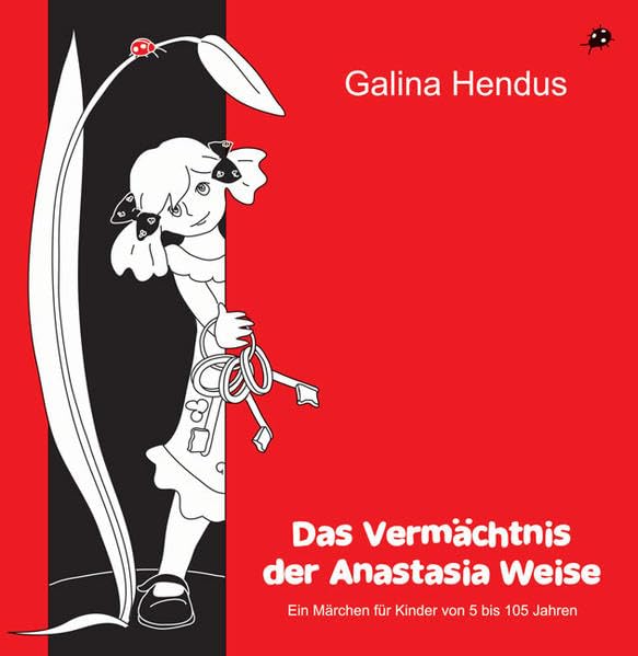 Das Vermächtnis der Anastasia Weise: Ein Märchen für Kinder von 5 bis 105 Jahren Fairy Tales & Legends