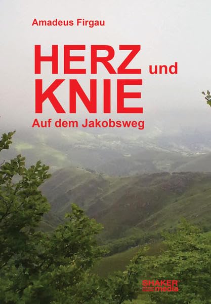 HERZ und KNIE: Auf dem Jakobsweg Leisure, Home & Garden