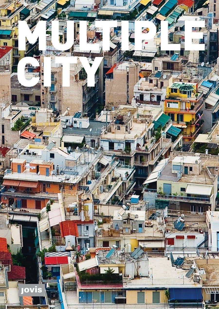 Multiple City: Stadtkonzepte 1908 bis 2008. Katalog zur Ausstellung im Architekturmuesum TUM in der Pinakothek der Moderne München, 2008/2009 Architecture