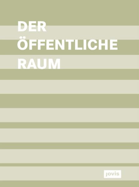 Der öffentliche Raum: Ideen - Konzepte - Projekte Architecture
