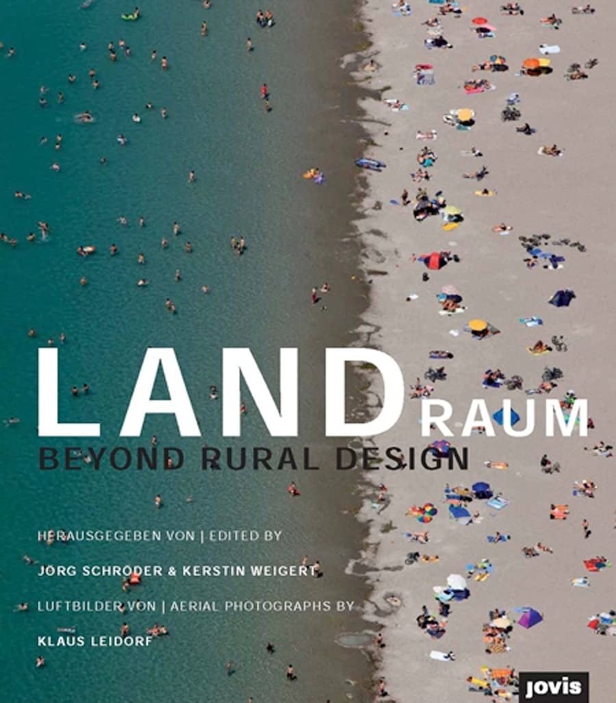Landraum: Entwerfen auf dem Land - Beyond Rural Design Geology & Geography
