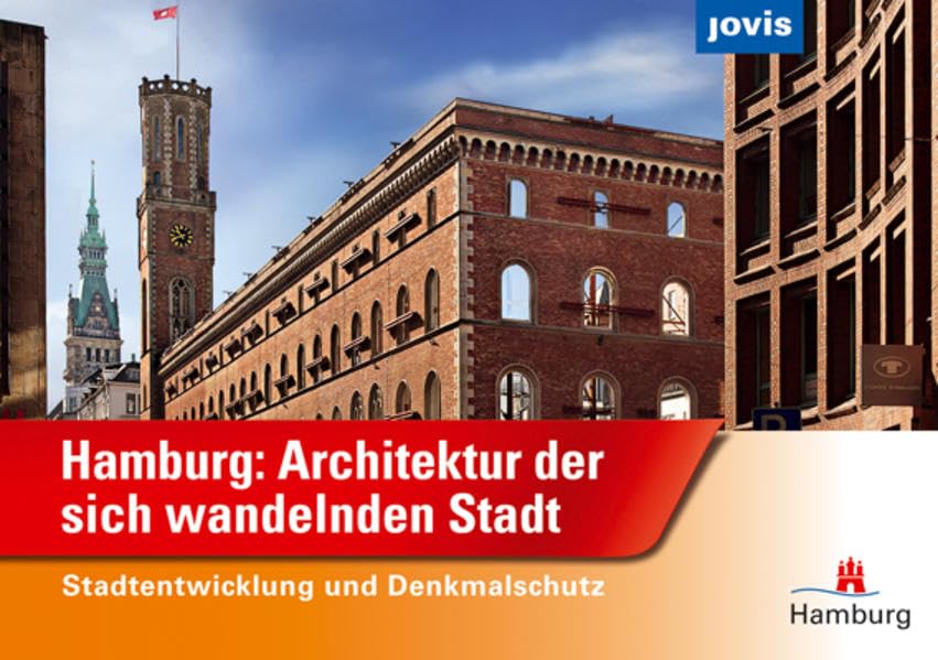 Hamburg: Architektur der sich wandelnden Stadt: Stadtentwicklung und Denkmalschutz Architecture