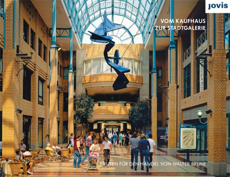 Vom Kaufhaus zur Stadtgalerie: Bauten für den Handel von Walter Brune Architecture