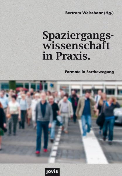 Spaziergangswissenschaft in Praxis. Formate in Fortbewegung Architecture