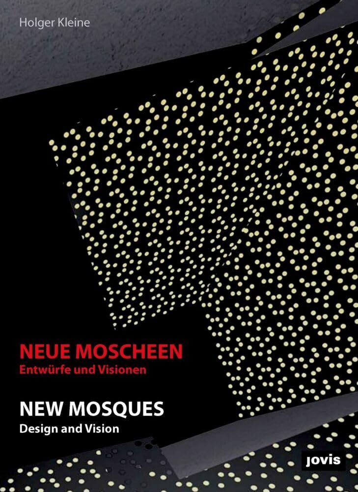 Neue Moscheen: Entwürfe und Visionen Architecture