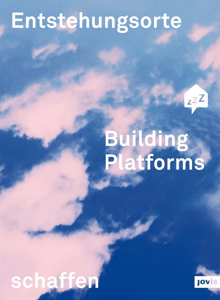 Building Platforms: Entstehungsorte schaffen: Entstehungsorts Schaffen Social Sciences