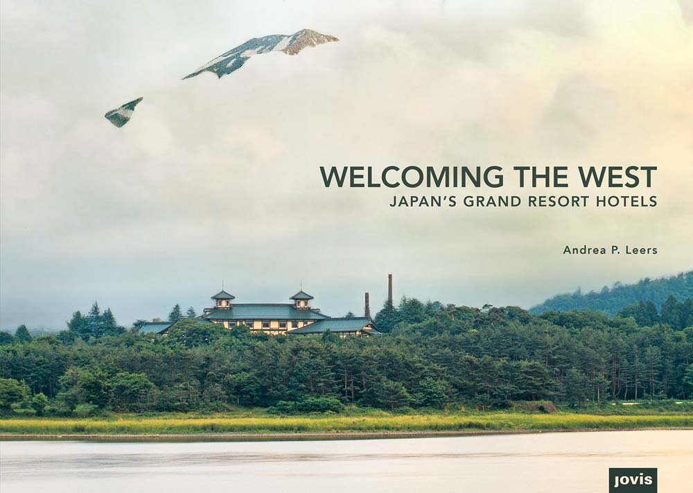 Welcoming the West: Japan’s Grand Resort Hotels Architecture