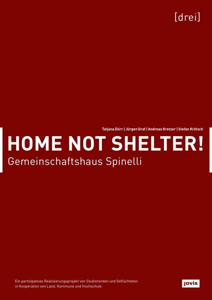 Gemeinschaftshaus Spinelli: Ein partizipatives Realisierungsprojekt von Studierenden und Geflüchteten in Kooperation von Land, Kommune und Hochschule (Home not Shelter!, 3) Architecture