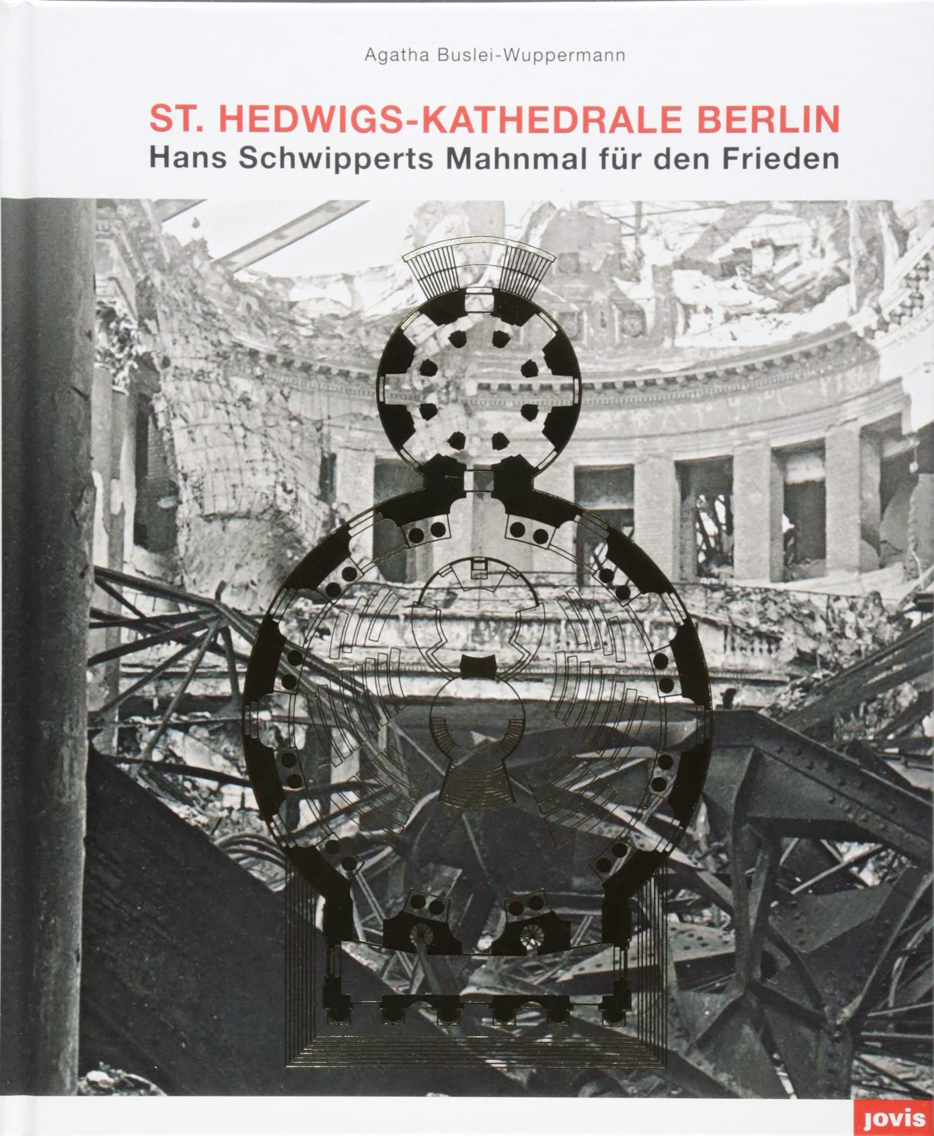 St. Hedwigs-Kathedrale Berlin: Hans Schwipperts Mahnmal für den Frieden Architecture