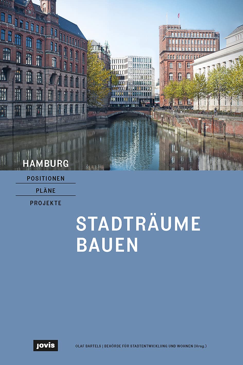 Hamburg – Positionen, Pläne, Projekte: 1: Stadträume bauen Business & Technology