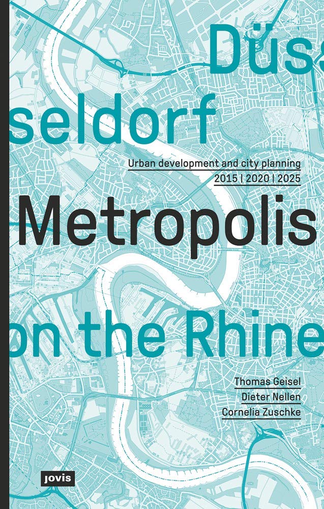 Düsseldorf. Metropolis on the Rhine: Urban development and city planning 2015 | 2020 | 2025 Social Sciences