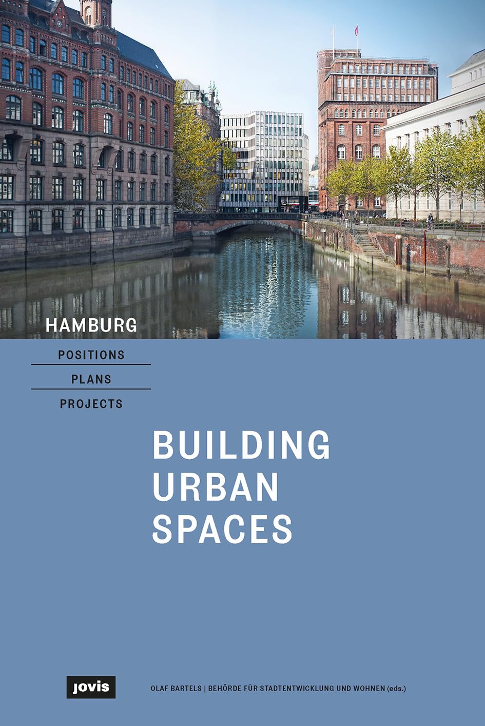 Hamburg – Positions, Plans, Projects: I: Building Urban Spaces (Hamburg – Positionen, Pläne, Projekte) Business & Technology