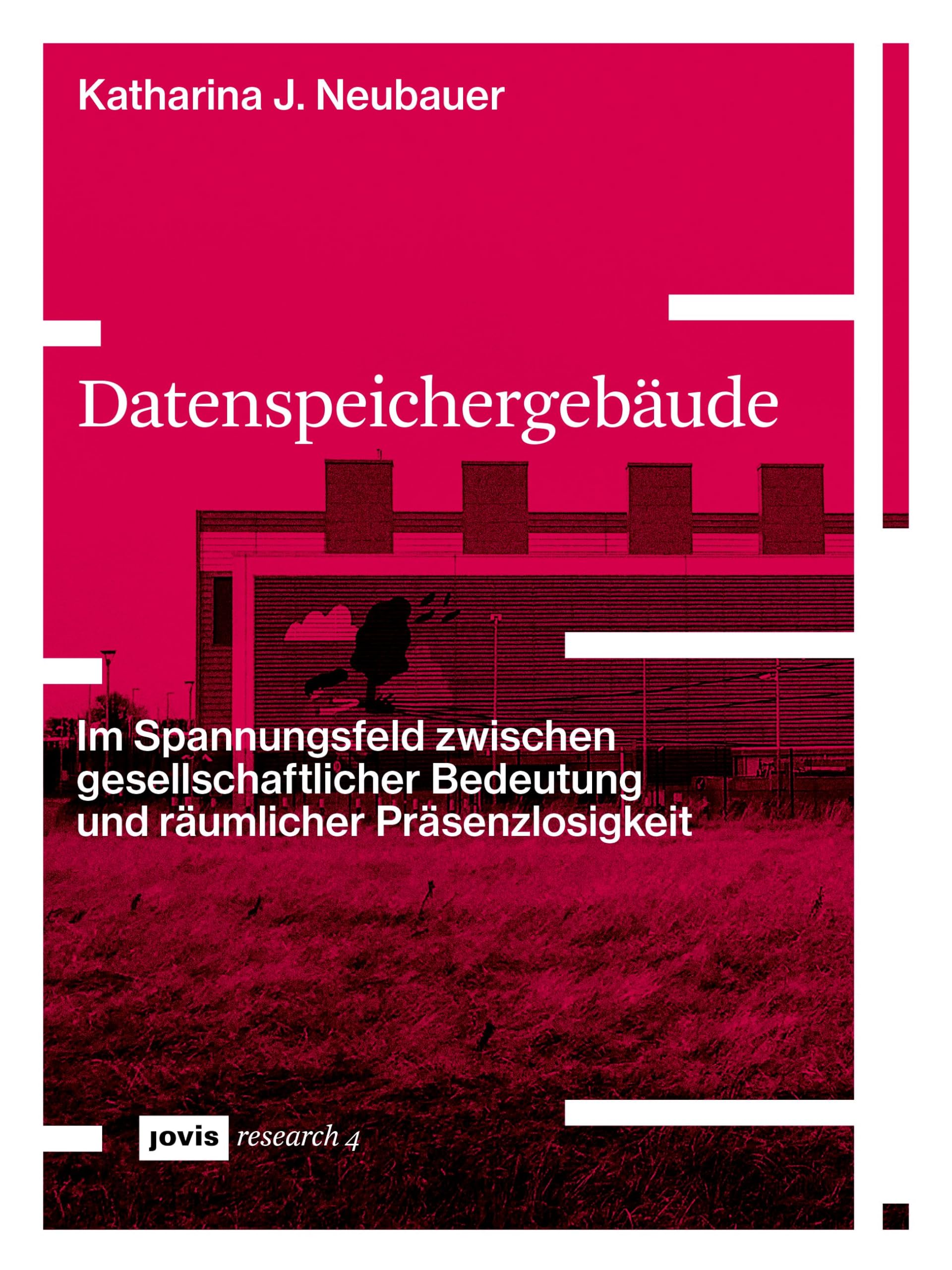 Datenspeichergebäude: Im Spannungsfeld zwischen gesellschaftlicher Bedeutung und räumlicher Präsenzlosigkeit (JOVIS research, 4) Architecture