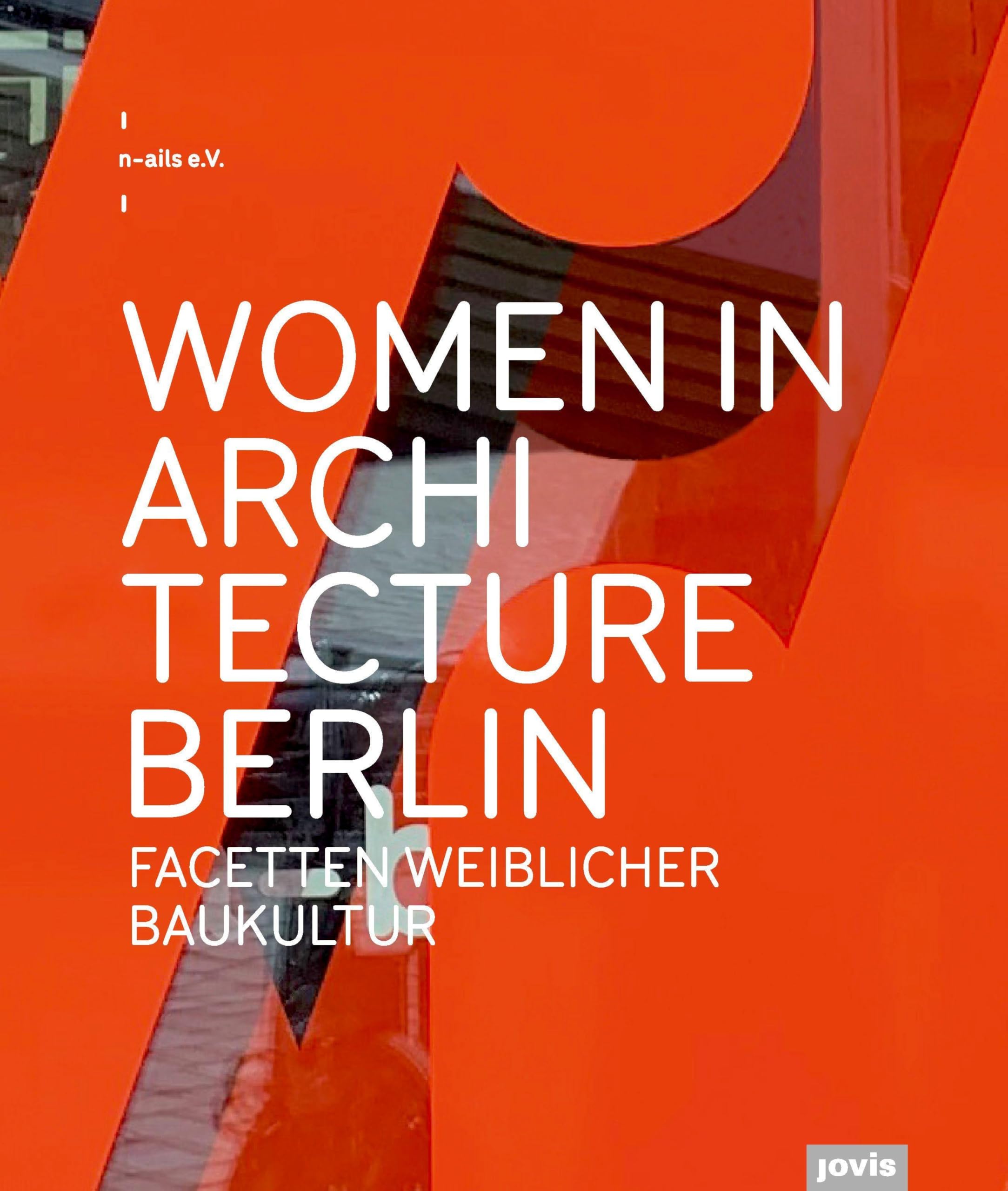 Women in Architecture Berlin: Facetten weiblicher Baukultur Architecture