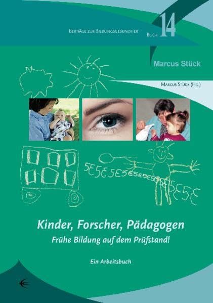 Kinder, Forscher, Pädagogen: Frühe Bildung auf dem Prüfstand! (Beiträge zur Bildungsgesundheit) Health, Nutrition & Fitness