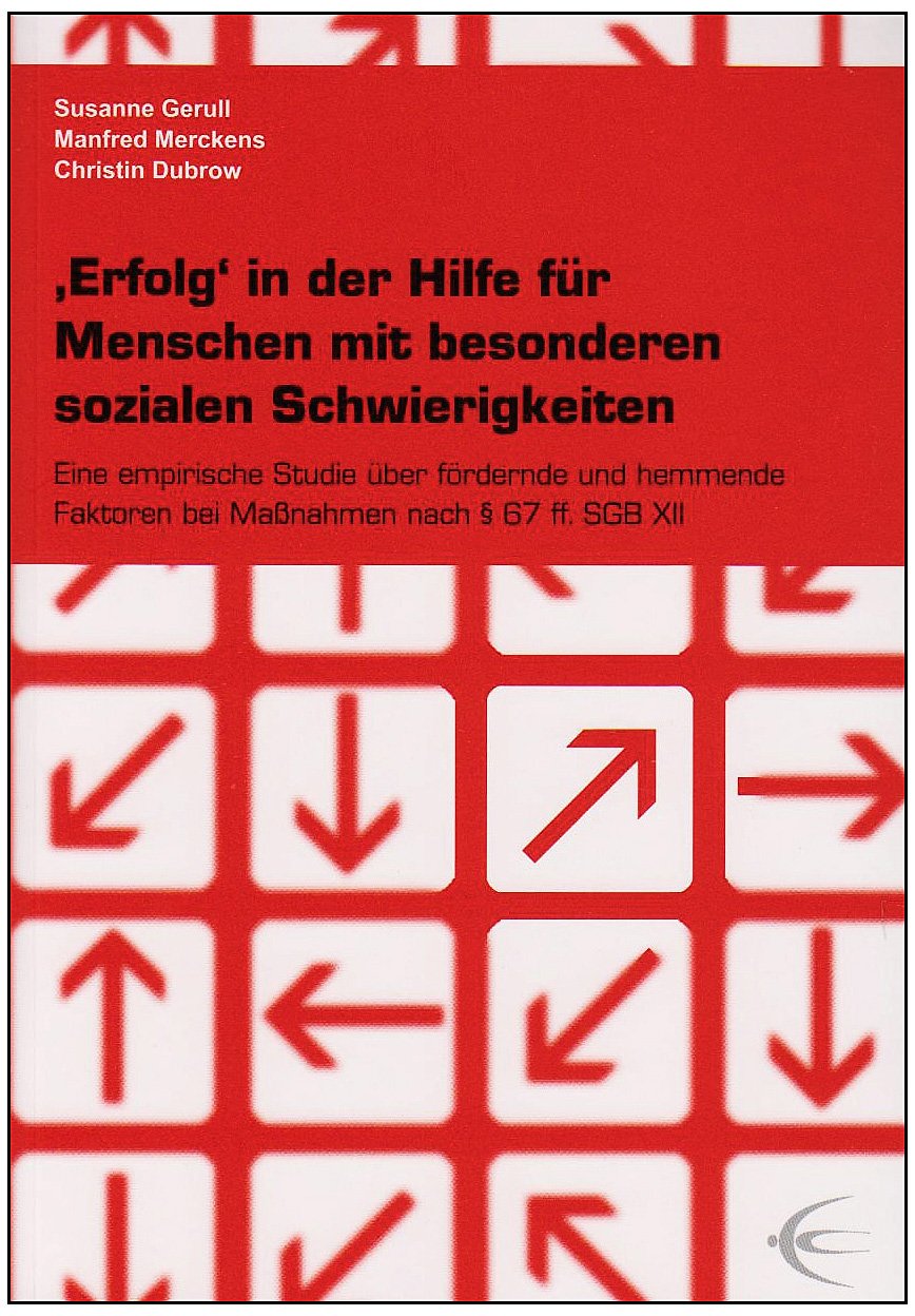'Erfolg' in der Hilfe für Menschen mit besonderen sozialen Schwierigkeiten: Eine empirische Studie über fördernde und hemmende Faktoren bei Maßnahmen nach § 67 ff. SGB XII Psychology