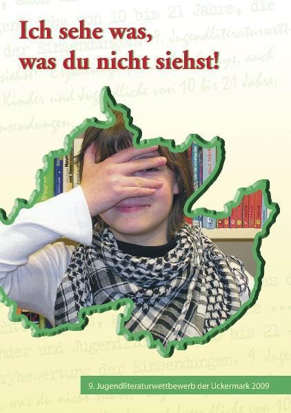 Ich sehe was, was du nicht siehst!: 9. Jugendliteraturwettbewerb der Uckermark 2009 Social Sciences