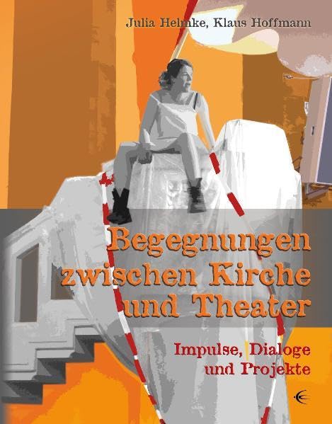 Begegnungen zwischen Kirche und Theater Social Sciences