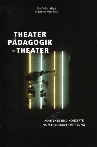 Theaterpädagogik am Theater: Kontexte und Konzepte von Theatervermittlung Books