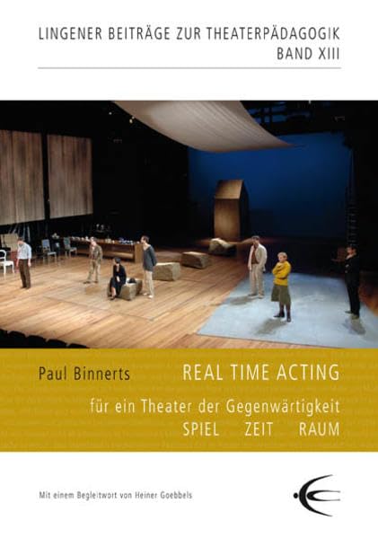 Real Time Acting: für ein Theater der Gegenwärtigkeit Spiel Zeit Raum (Lingener Beiträge zur Theaterpädagogik) Film, Art & Culture