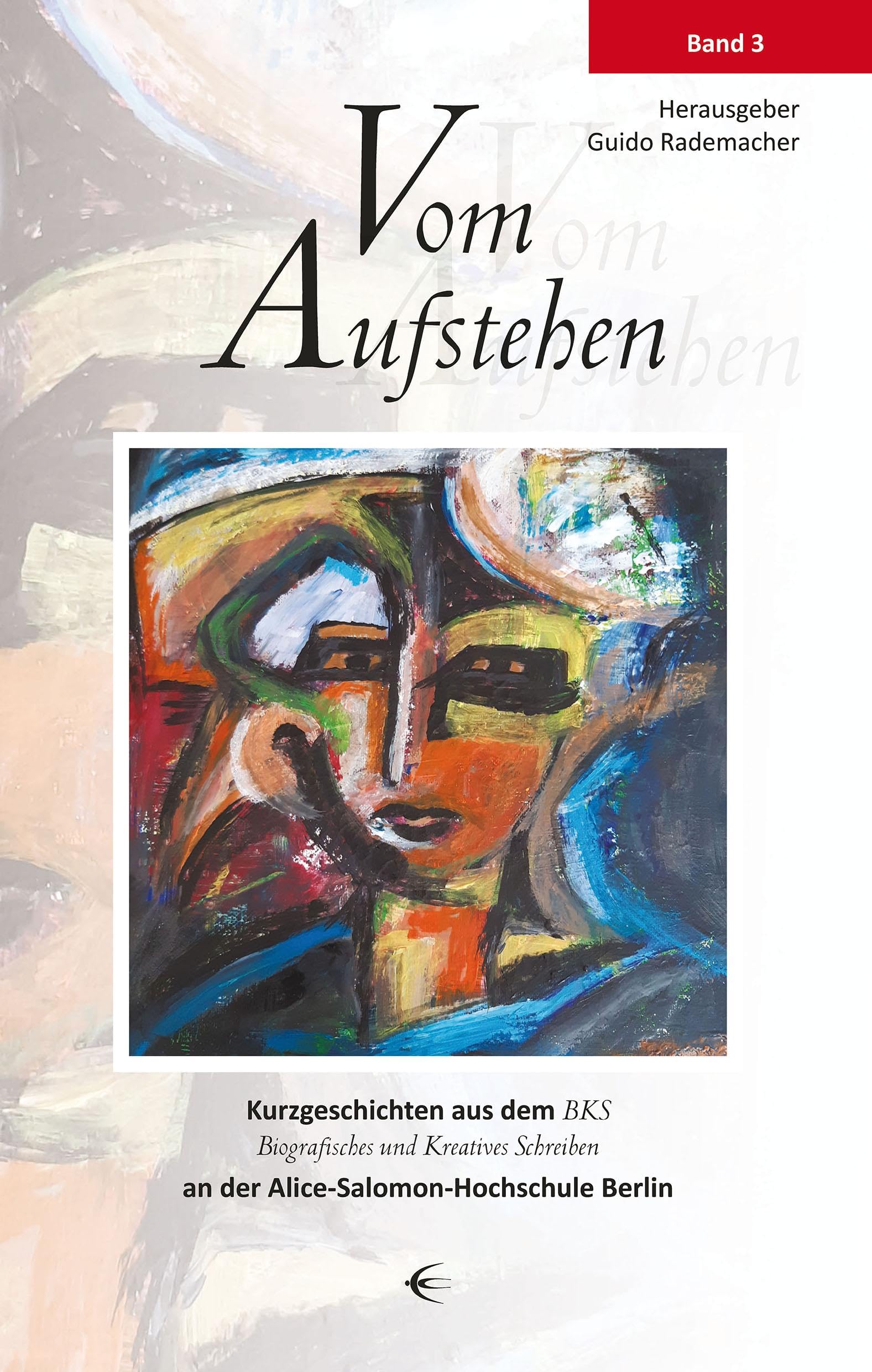 Vom Aufstehen: Kurzgeschichten aus dem BKS Biografisches und Kreatives Schreiben an der Alice-Salomon-Hochschule Berlin Reference Books