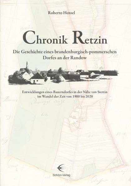 Chronik Retzin – Die Geschichte eines brandenburgisch-pommerschen Dorfes an der Randow Politics & History