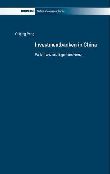 Investmentbanken in China: Performanz und Eigentumsformen (Driesen Wirtschaftswissenschaften) Law