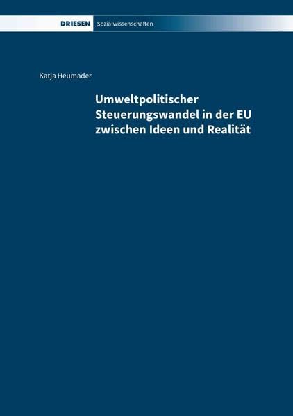 Umweltpolitischer Steuerungswandel in der EU zwischen Ideen und Realität Law
