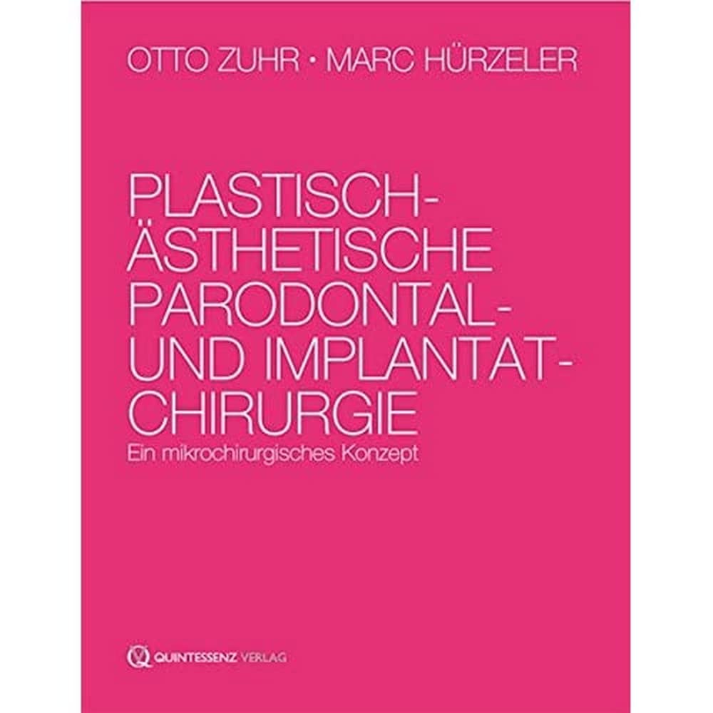 Plastisch-ästhetische Parodontal- und Implantatchirurgie: Ein mikrochirurgisches Konzept Medicine