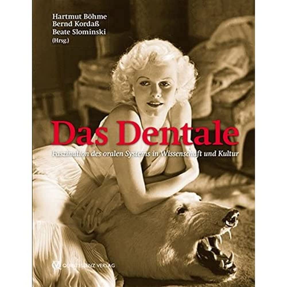 Das Dentale: Faszination des oralen Systems in Wissenschaft und Kultur Medicine