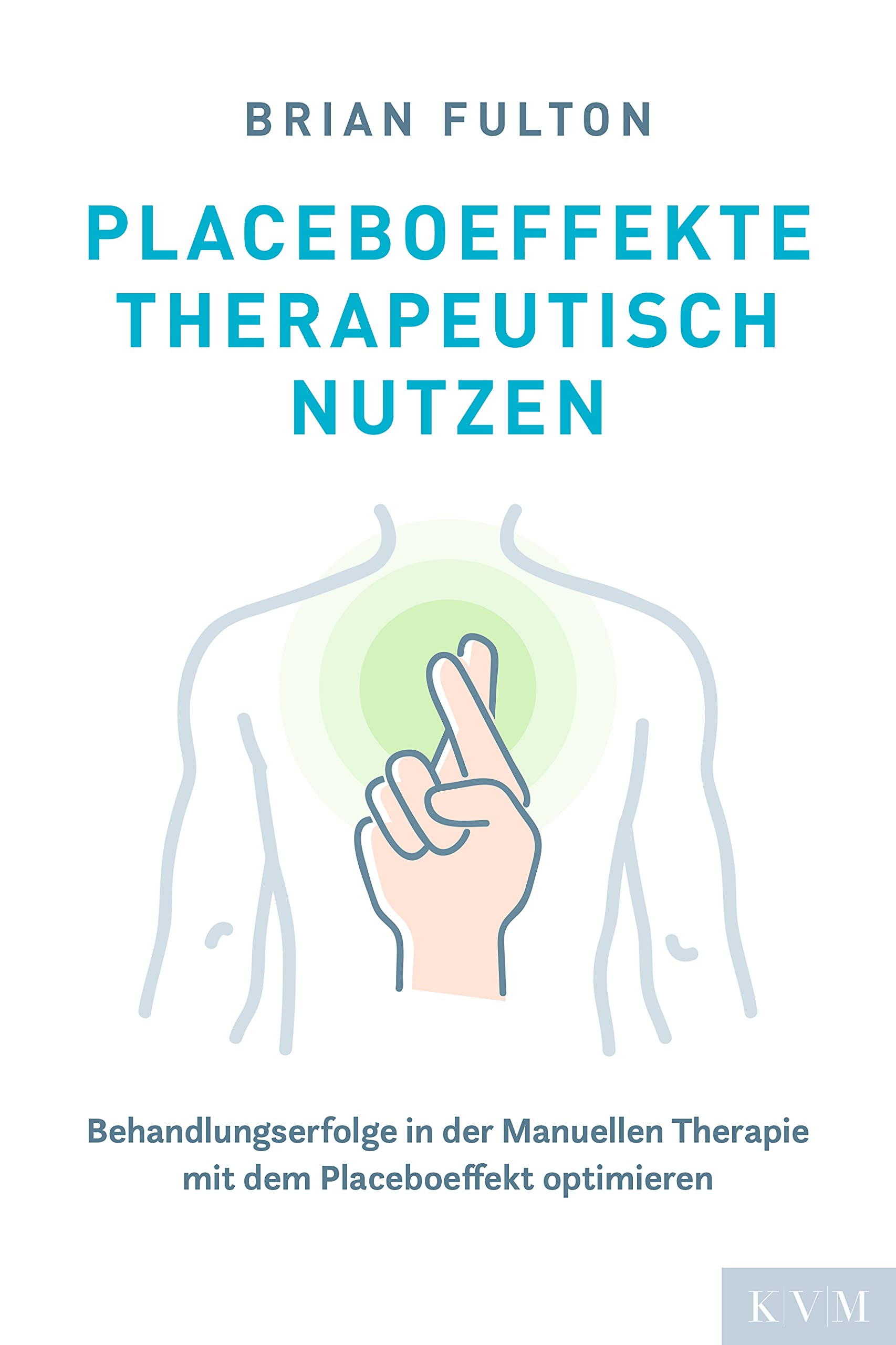 Placeboeffekte therapeutisch nutzen: Behandlungserfolge in der Manuellen Therapie mit dem Placeboeffekt optimieren book