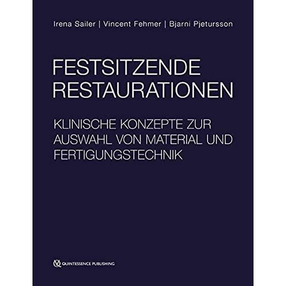 Festsitzende Restaurationen: Klinische Konzepte zur Auswahl von Material und Fertigungstechnik Medicine