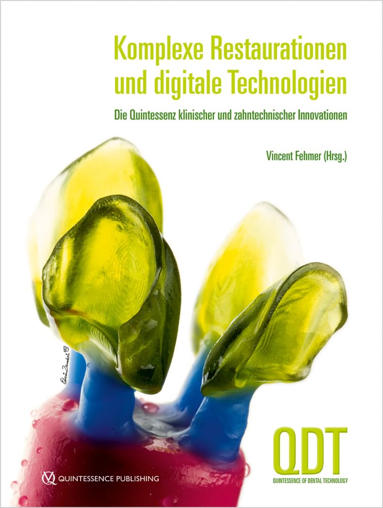 Komplexe Restaurationen und digitale Technologien: Die Quintessenz klinischer und zahntechnischer Innovationen Medicine