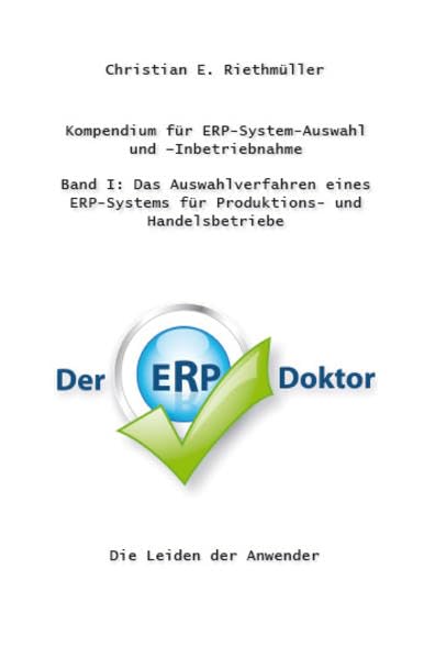 Kompendium für ERP-System-Auswahl und Inbetriebnahme - Band I: Das Auswahlverfahren eines ERP-Systems für Produktions- und Handelsbetriebe Computer Science
