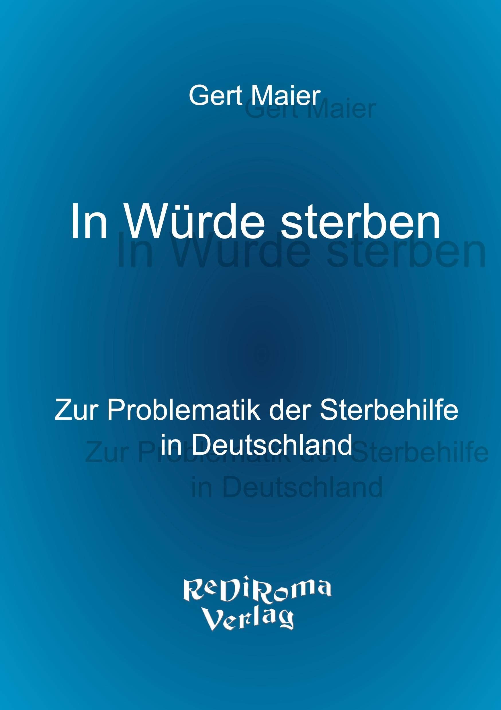 In Würde sterben: Zur Problematik der Sterbehilfe in Deutschland Philosophy