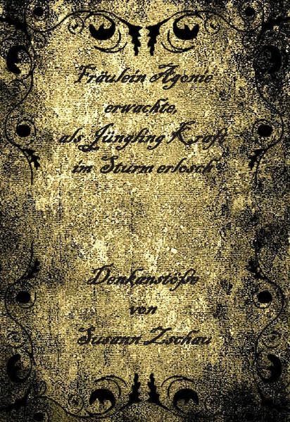 Fräulein Agonie erwachte, als Jüngling Kraft im Sturm erlosch - Denkanstöße Contemporary literature