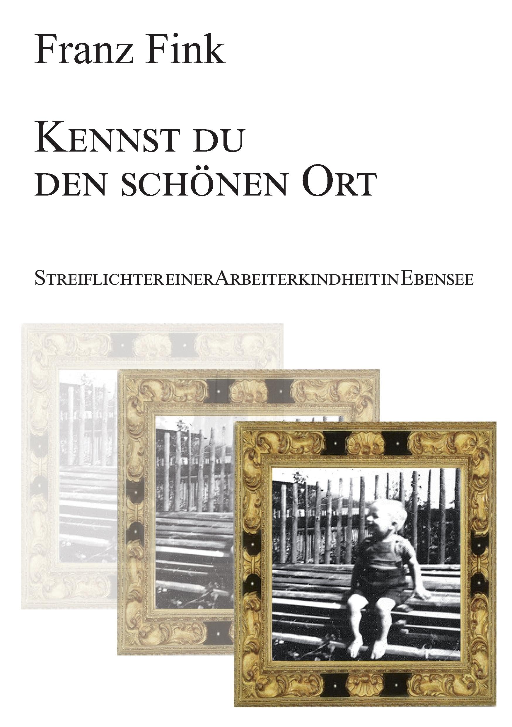 Kennst du den schönen Ort: Streiflichter einer Arbeiterkindheit in Ebensee Personalities