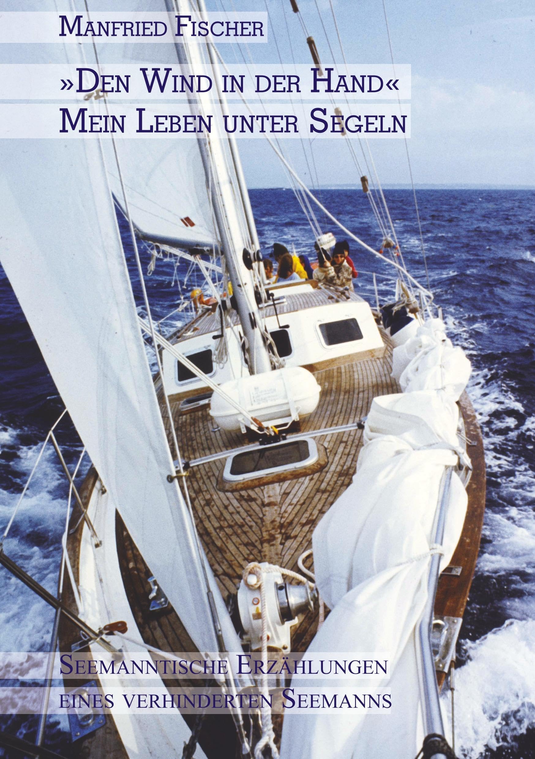 "Den Wind in der Hand", mein Leben unter Segeln book
