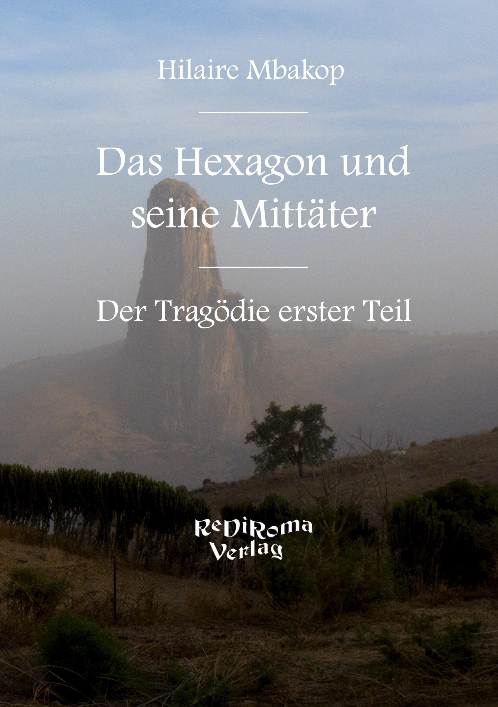 Das Hexagon und seine Mittäter I.: Der Tragödie erster Teil Drama