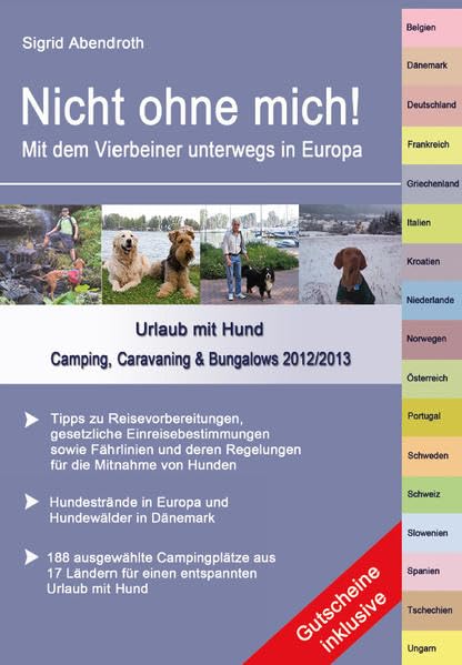 Nicht ohne mich! Mit dem Vierbeiner unterwegs in Europa. Urlaub mit Hund - Camping, Caravaning & Bungalows 2012/2013 Leisure, Home & Garden