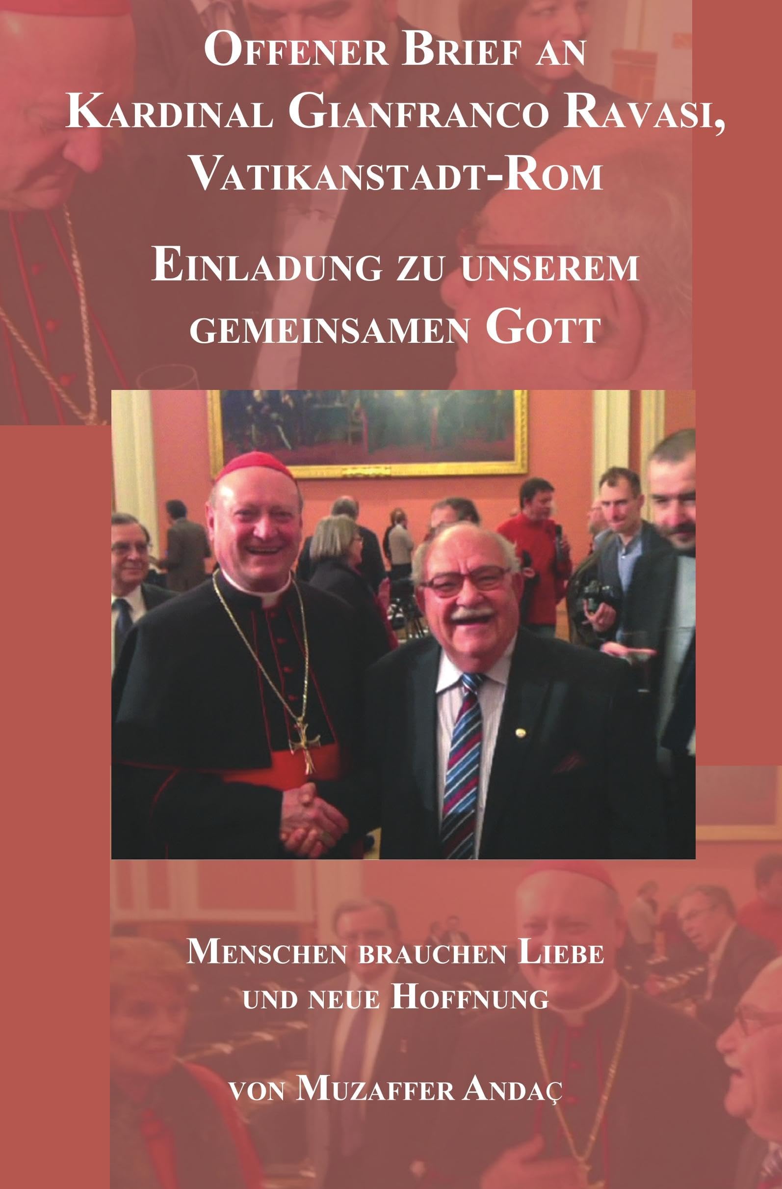 Menschen brauchen Liebe und neue Hoffnung: Offener Brief an Kardinal Gianfranco Ravasi, Vatikanstadt-Rom Art & Literature