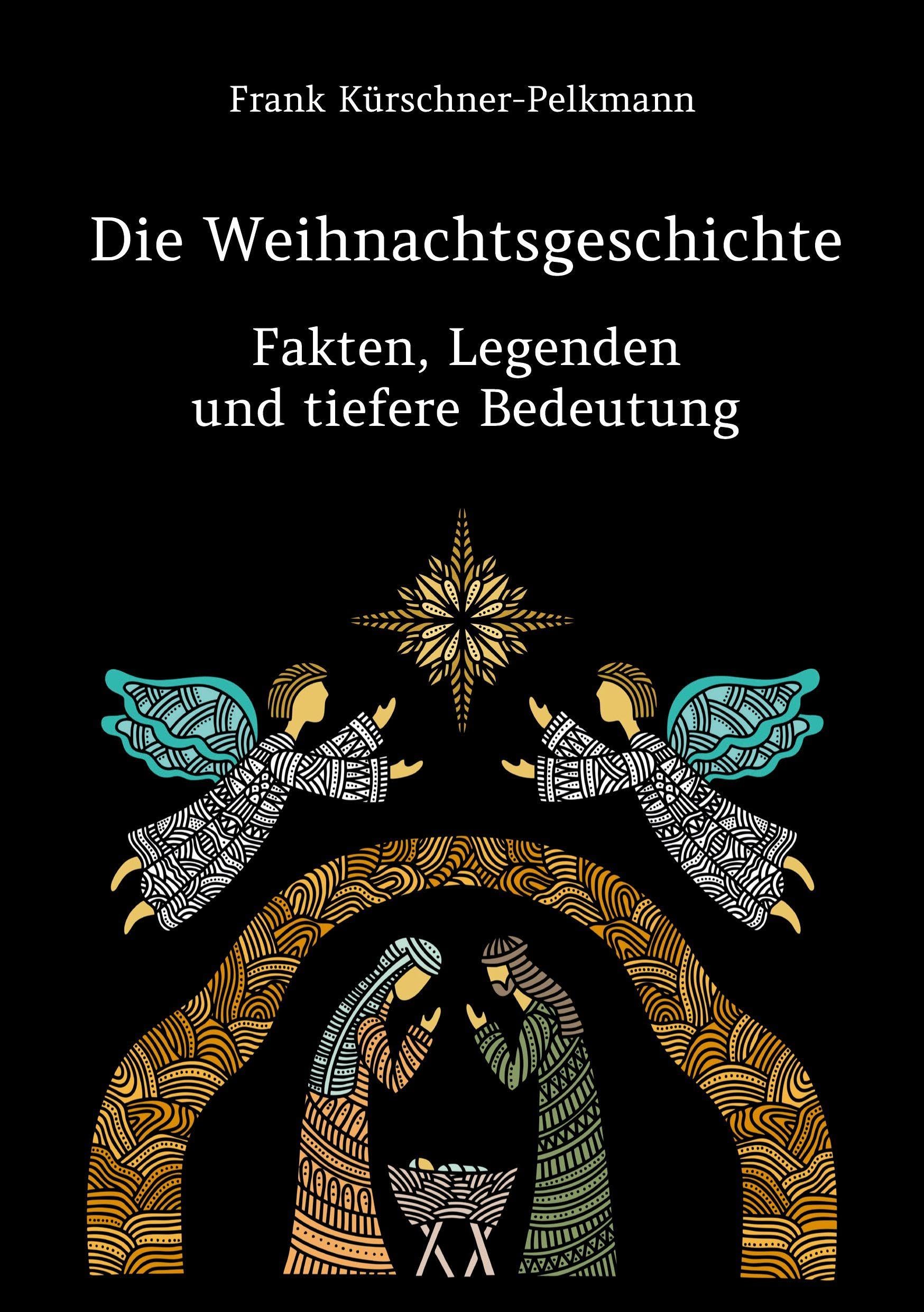 Die Weihnachtsgeschichte - Fakten, Legenden und tiefere Bedeutung Religion & Esotericism