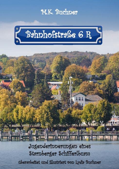 Bahnhofstraße 6 R: Jugenderinnerungen eines Starnberger Schifferlbuam Personalities