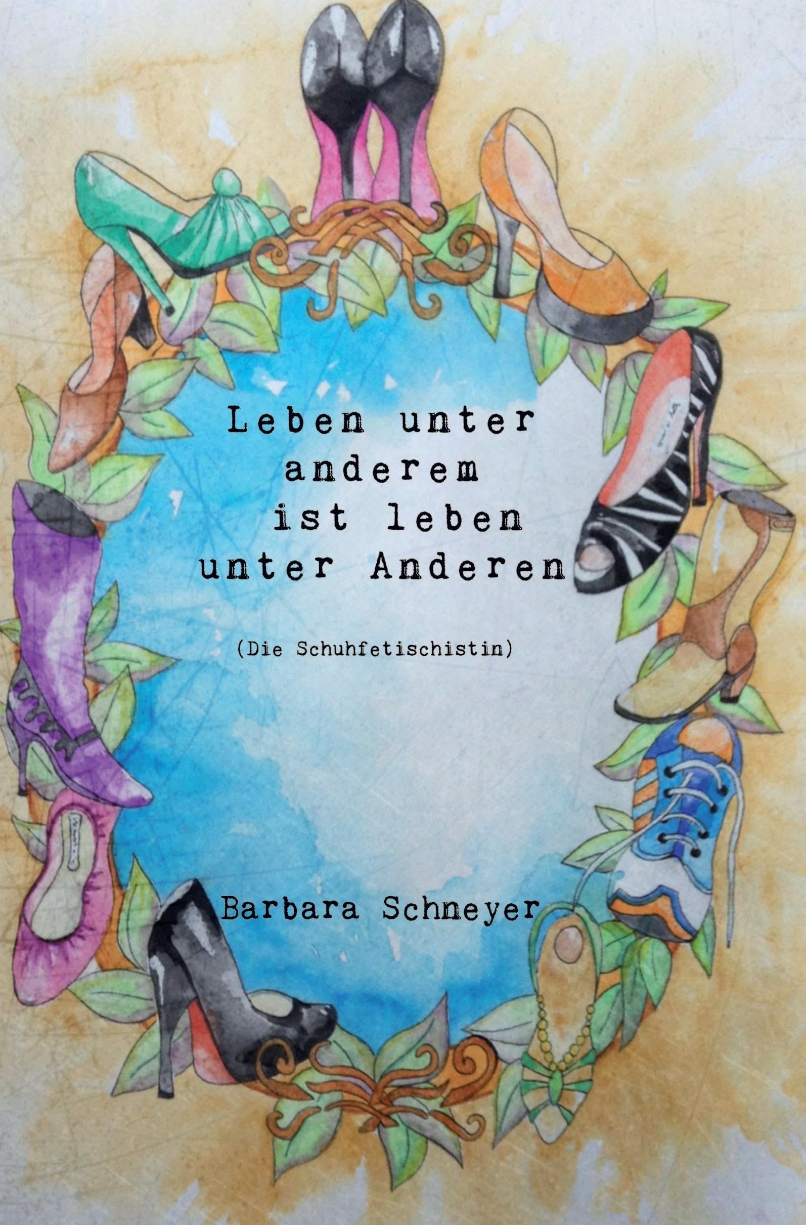 LEBEN unter anderem ist leben unter ANDEREN: oder: Die Schuhfetischistin Contemporary literature