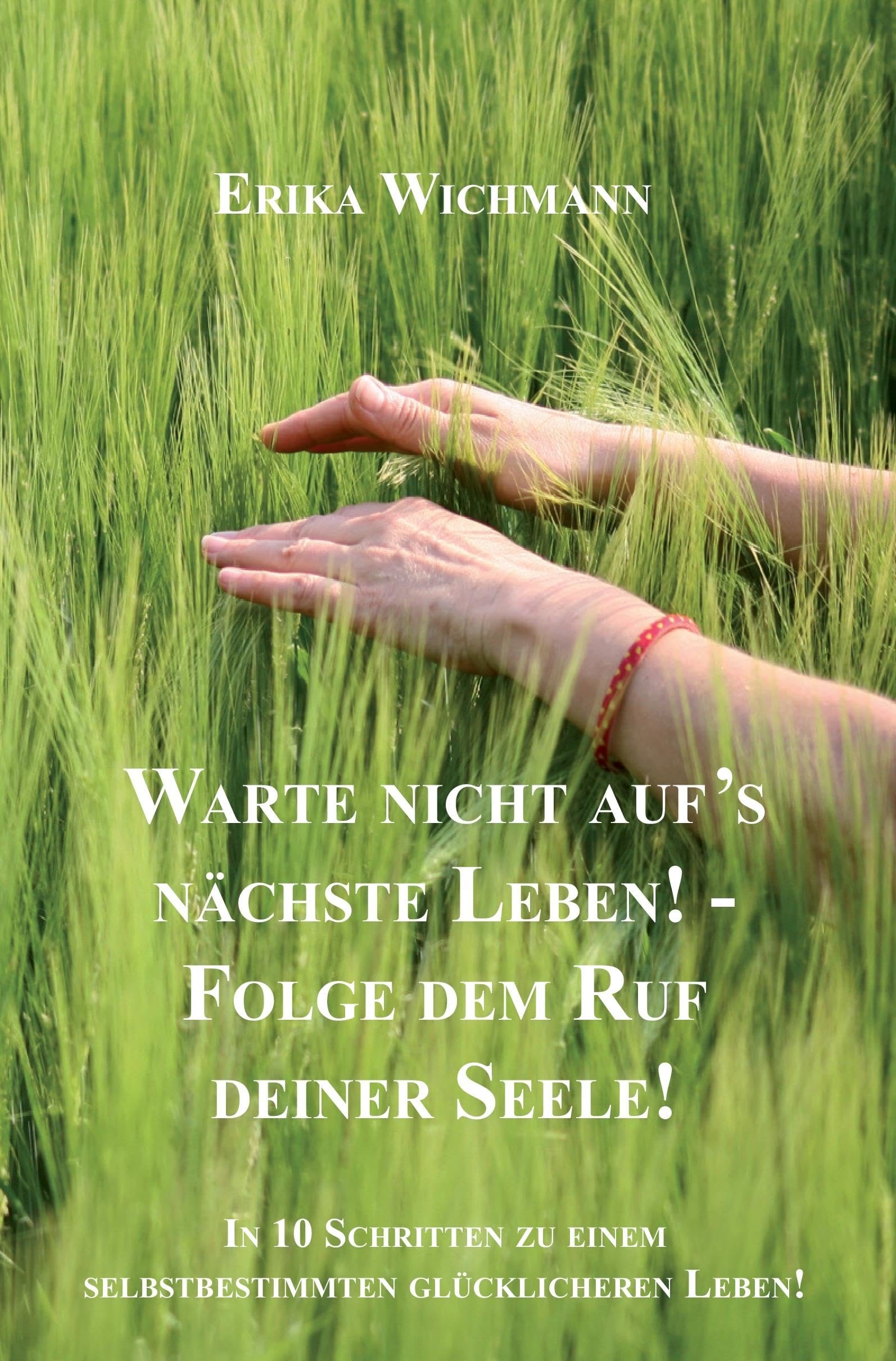 Warte nicht auf's nächste Leben! - Folge dem Ruf deiner Seele! Religion & Esotericism