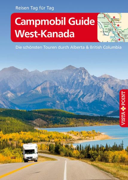 Campmobil Guide West-Kanada: Die schönsten Touren durch Alberta & British Columbia (Reisen Tag für Tag) Leisure, Home & Garden