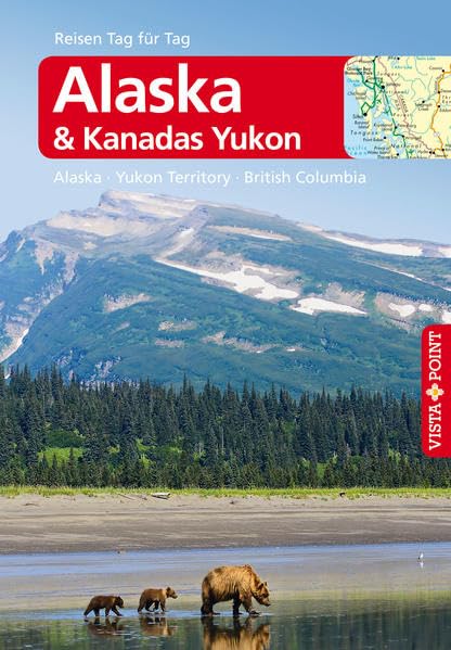 Alaska & Kanadas Yukon - VISTA POINT Reiseführer Reisen Tag für Tag (Mit Alaska · Yukon Territory · British Columbia - Mit E-Magazin) Leisure, Home & Garden