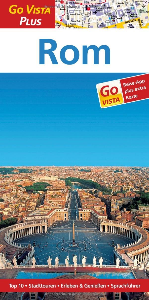 Rom – Go Vista Plus: Reiseführer mit Reise-App: Top 10, Stadttour, Erlebenen & Genießen, Sprachführer. Mit App Leisure, Home & Garden