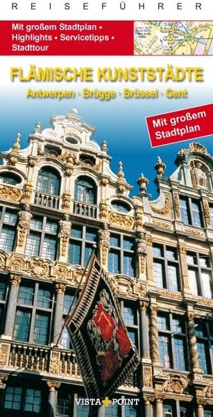 Flämische Kunststädte: Antwerpen, Brügge, Brüssel, Gent: Antwerpen, Brügge, Brüssel, Gent. Reiseführer (Go Vista City Guide) Leisure, Home & Garden