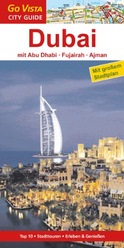 Dubai: Abu Dhabi, Fukairah, Ajman: Mit Abu Dhabi, Fujairah, Ajman. Reiseführer Travel
